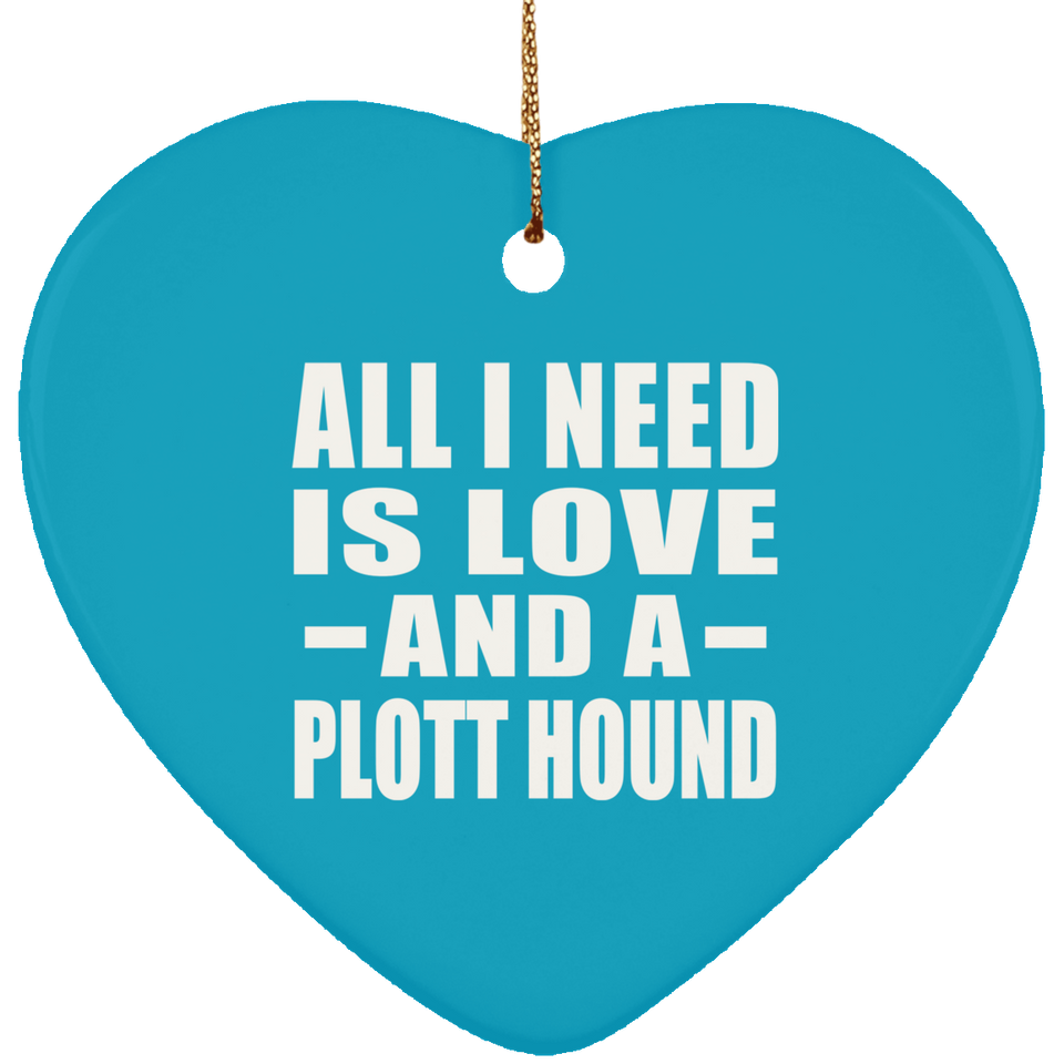 All I Need Is Love And A Plott Hound - Heart Ornament