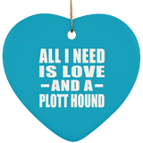 All I Need Is Love And A Plott Hound - Heart Ornament