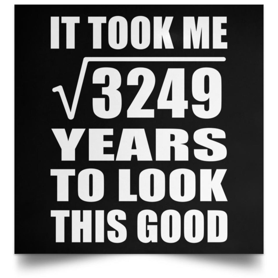 57th Birthday Took Square Root of 3249 Years To Look Good - Poster Square