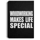 Woodworking Makes Life Special - Canvas Portrait