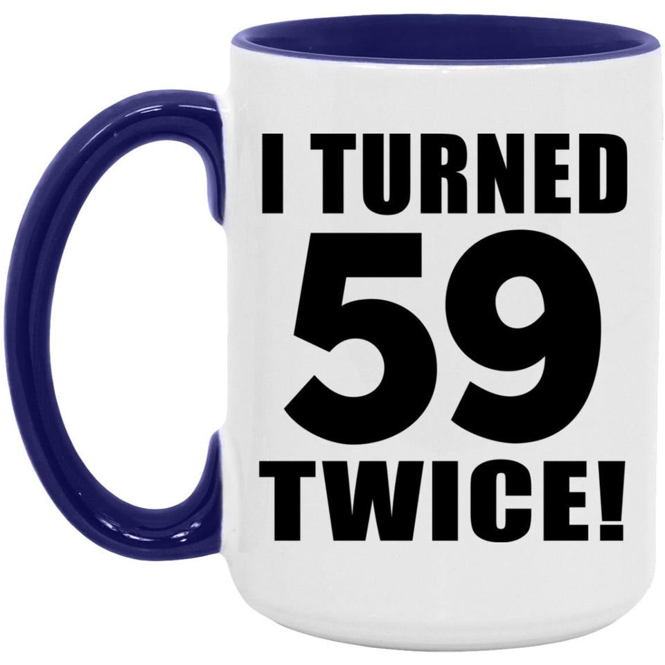118th Birthday I Turned 59 Twice - 15oz Accent Mug Purple