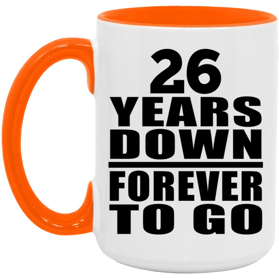 26th Anniversary 26 Years Down Forever to Go - 15oz Accent Mug Orange