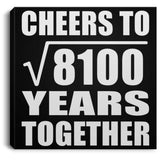 90th Anniversary Cheers To Square Root of 8100 Years Together - Canvas Square