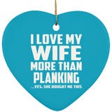 I Love My Wife More Than Planking - Heart Ornament