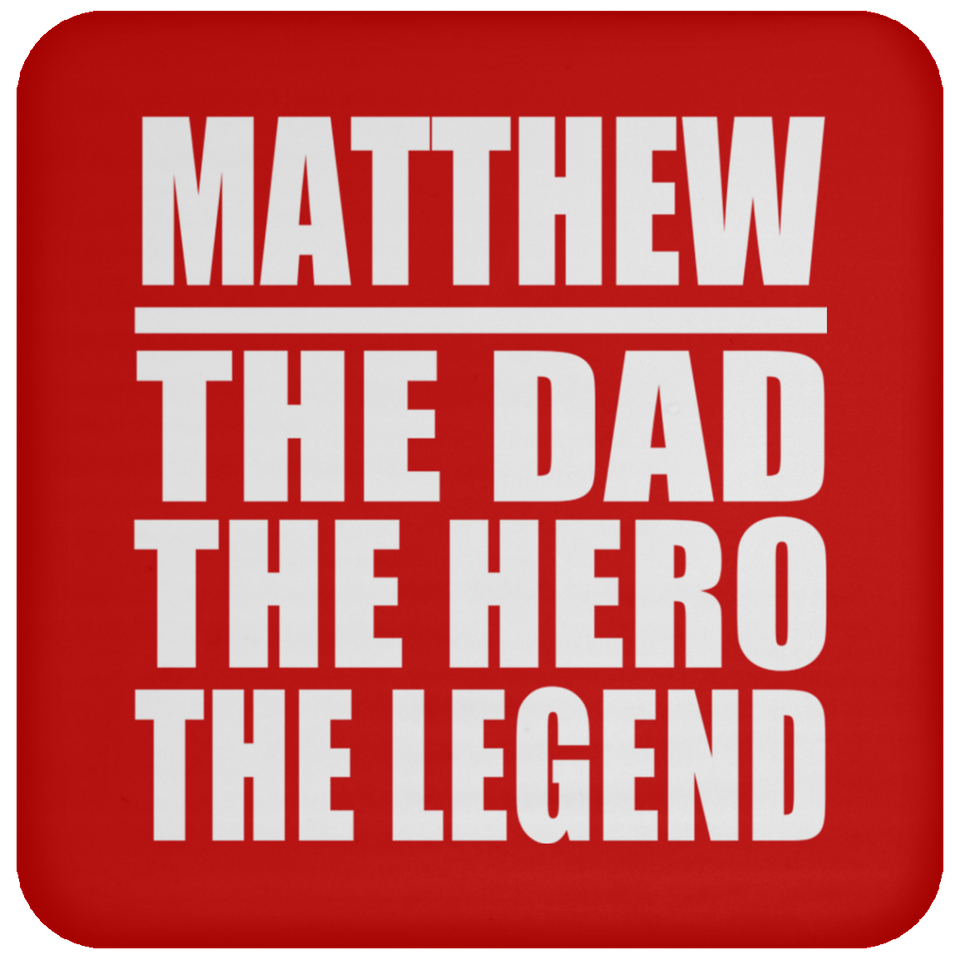 Matthew The Dad The Hero The Legend - Drink Coaster