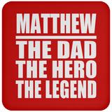 Matthew The Dad The Hero The Legend - Drink Coaster