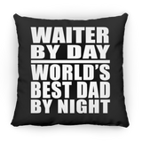 Waiter By Day World's Best Dad By Night - Throw Pillow Black