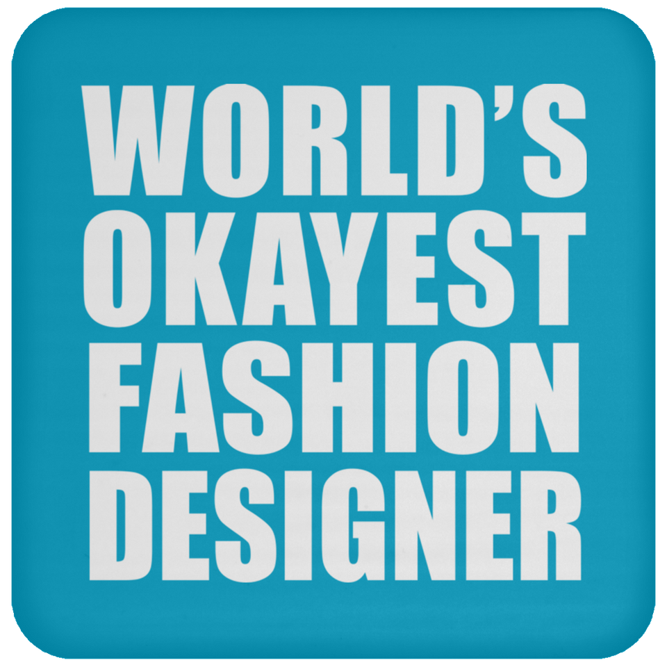 World's Okayest Fashion Designer - Drink Coaster