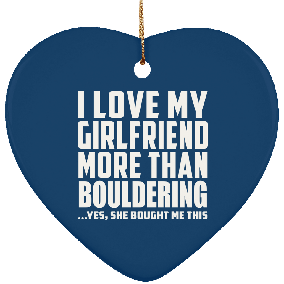 I Love My Girlfriend More Than Bouldering - Heart Ornament