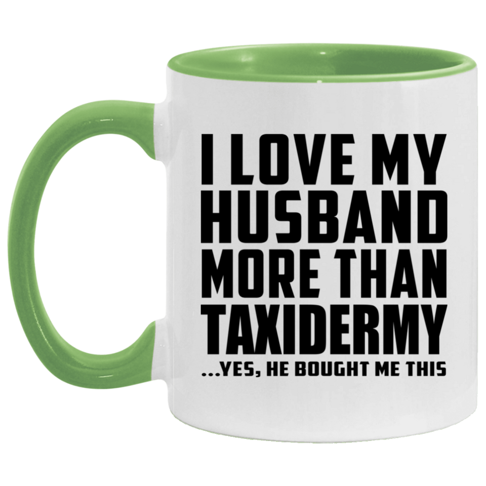I Love My Husband More Than Taxidermy - 11oz Accent Mug Green