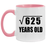 25th Birthday Square Root of 625 Years Old - 11oz Accent Mug Pink