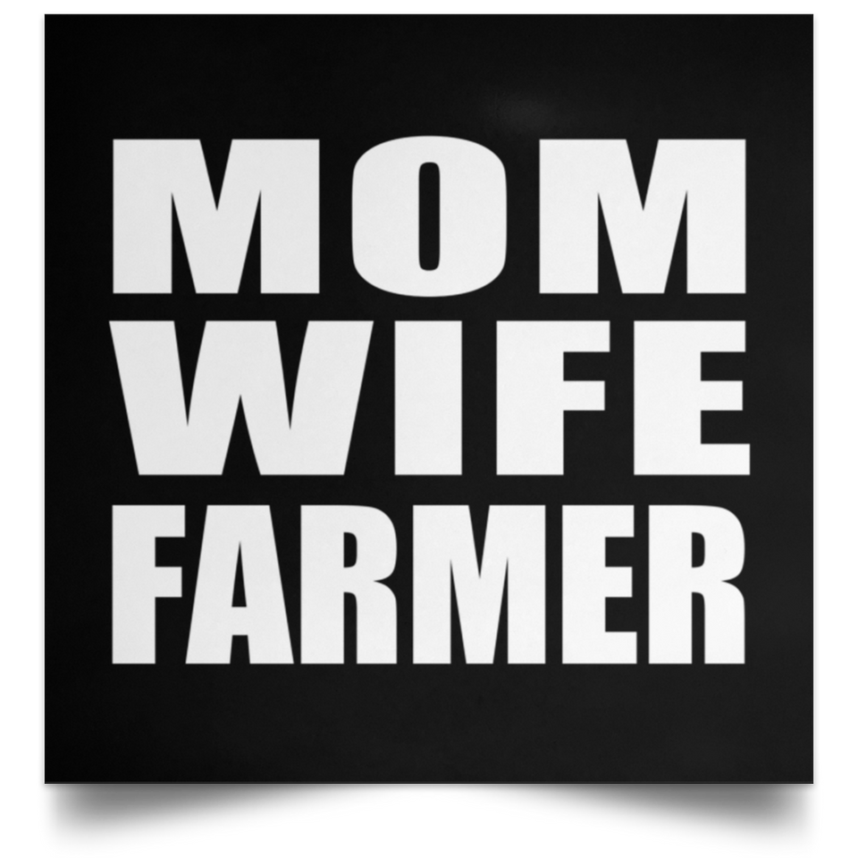 Mom Wife Farmer - Poster Square