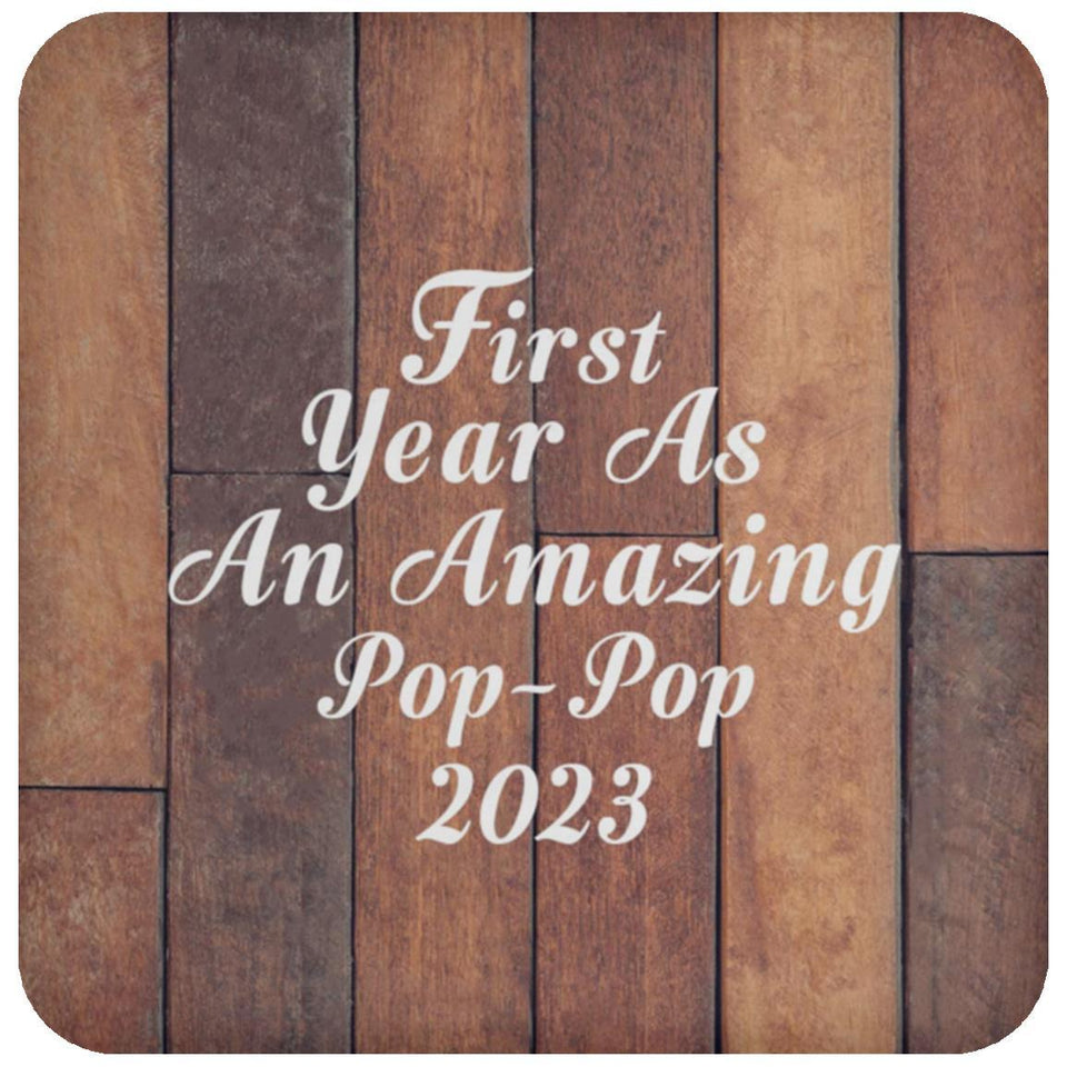 First Year As An Amazing Pop Pop 2023 - Drink Coaster E
