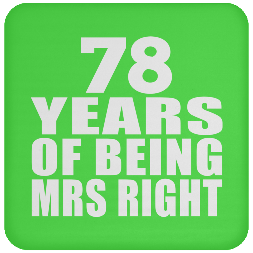 78th Anniversary 78 Years Of Being Mrs Right - Drink Coaster