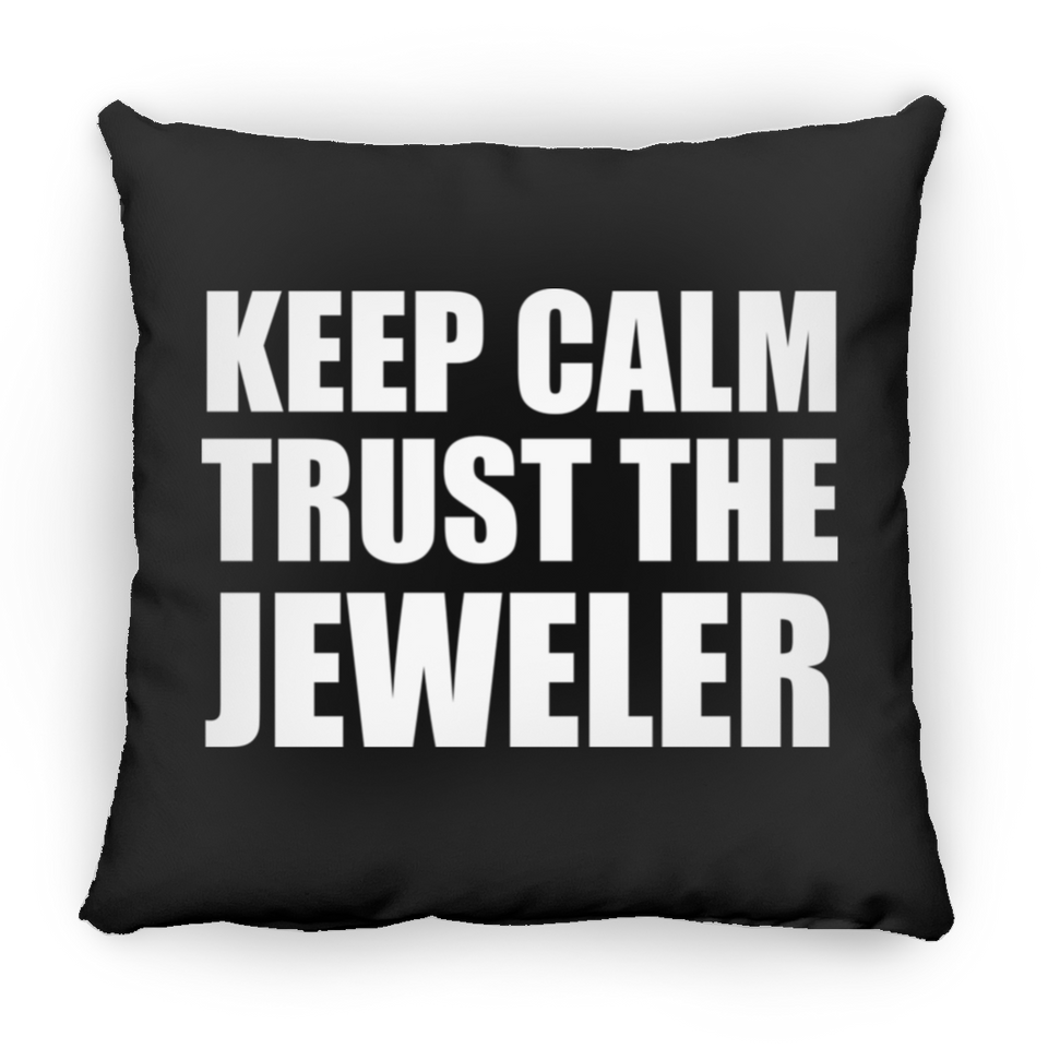 Keep Calm and Trust The Jeweler - Throw Pillow Black