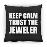 Keep Calm and Trust The Jeweler - Throw Pillow Black