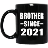 Brother Since 2021 - 11oz Coffee Mug Black