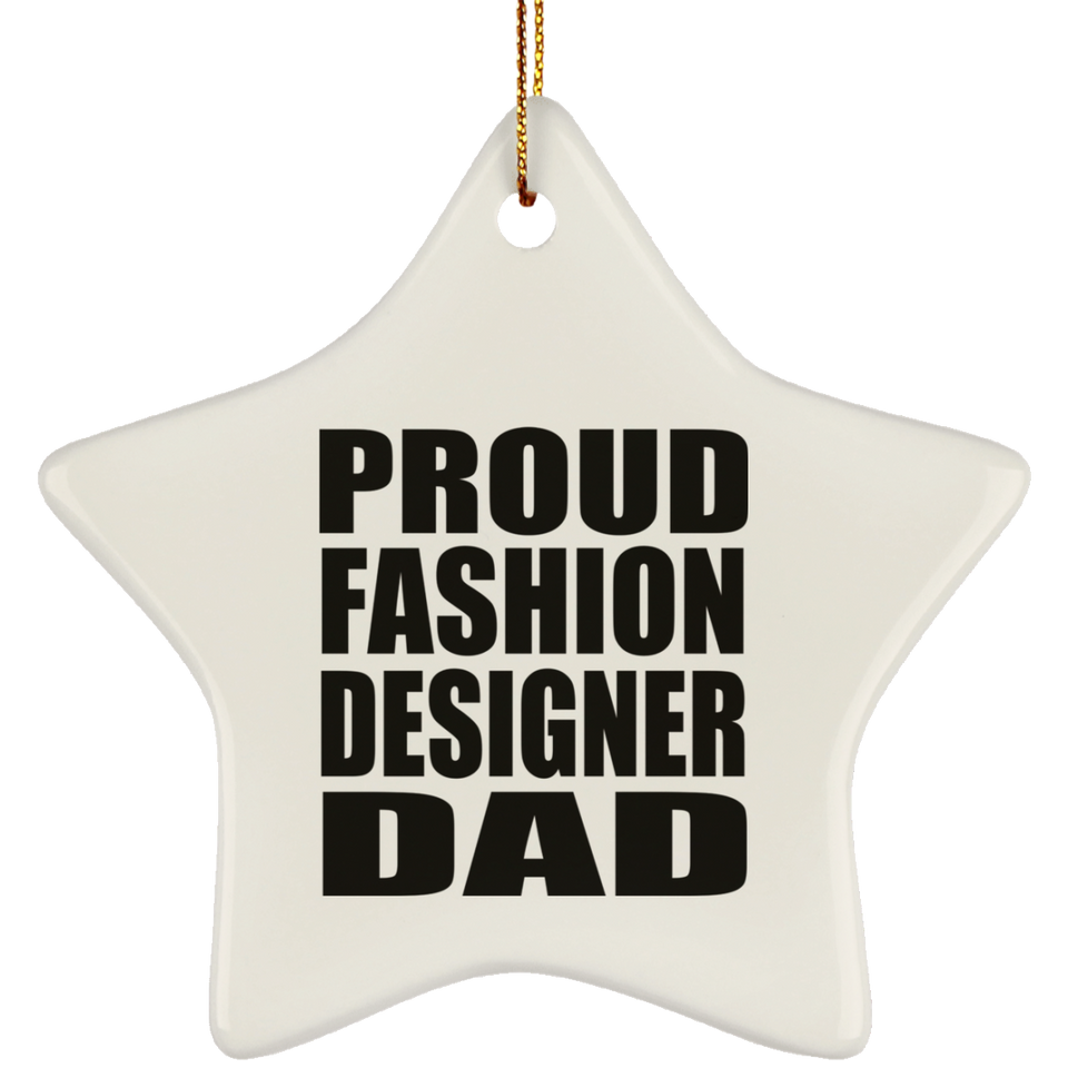 Proud Fashion Designer Dad - Star Ornament