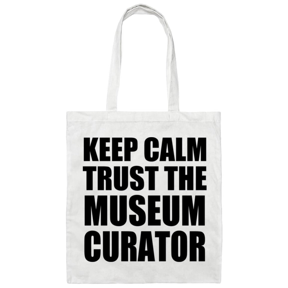 Keep Calm and Trust The Museum Curator - Tote Bag White