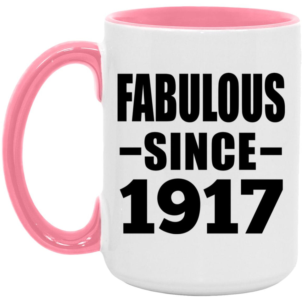 107th Birthday Fabulous Since 1917 - 15oz Accent Mug Pink