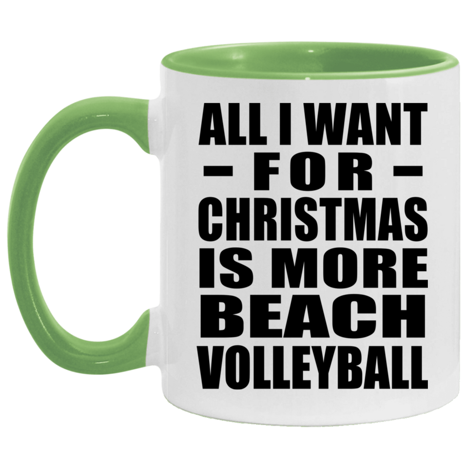 All I Want For Christmas Is More Beach Volleyball - 11oz Accent Mug Green