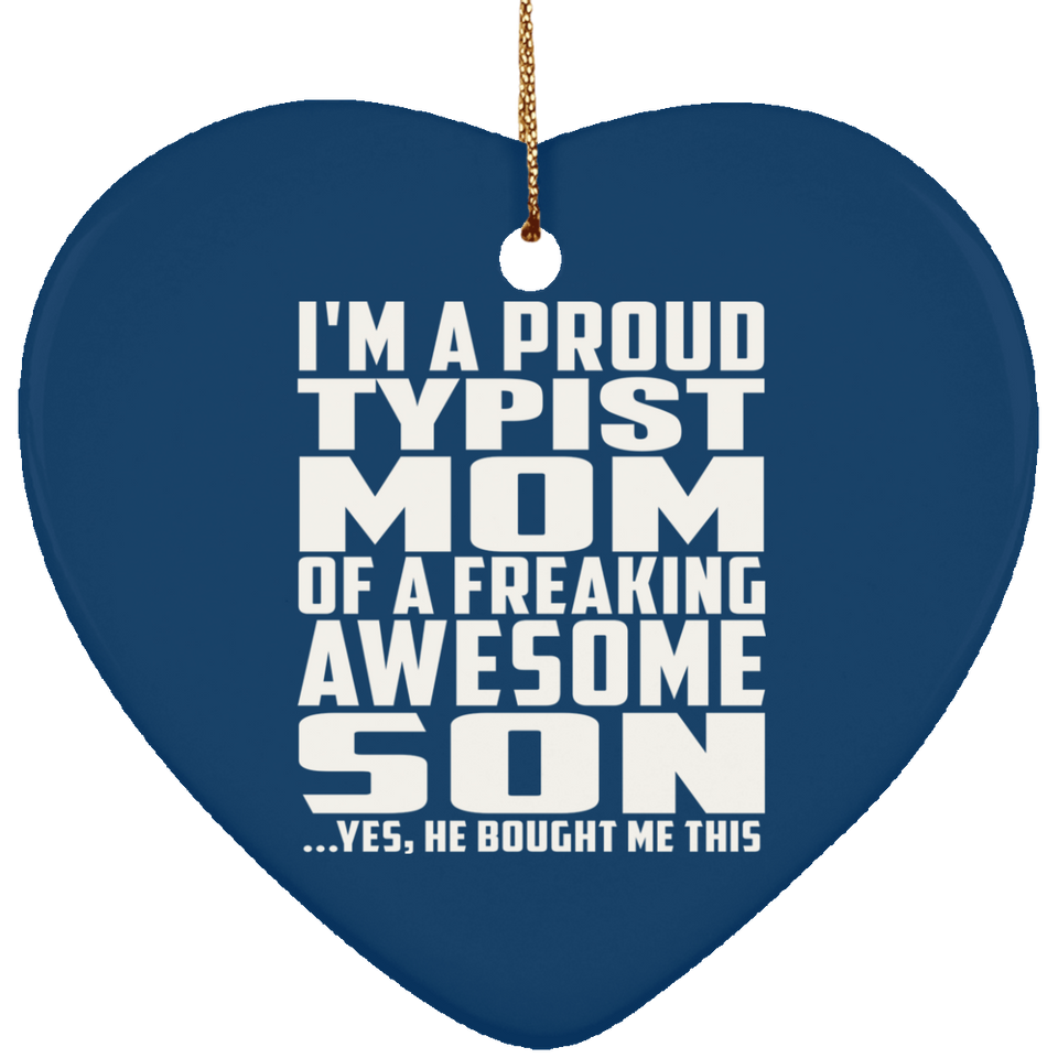 Proud Typist Mom Of Awesome Son - Heart Ornament