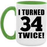 68th Birthday I Turned 34 Twice - 15oz Accent Mug Green