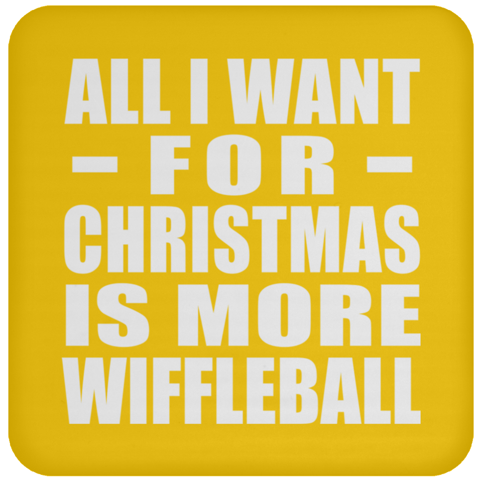 All I Want For Christmas Is More Wiffleball - Coaster