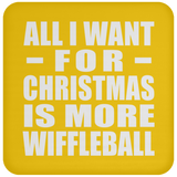 All I Want For Christmas Is More Wiffleball - Coaster