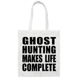 Ghost Hunting Makes Life Complete - Tote Bag White