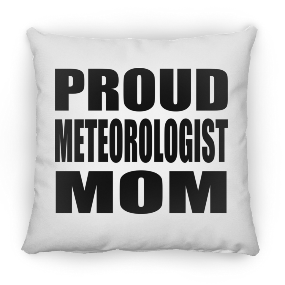 Proud Meteorologist Mom - Throw Pillow