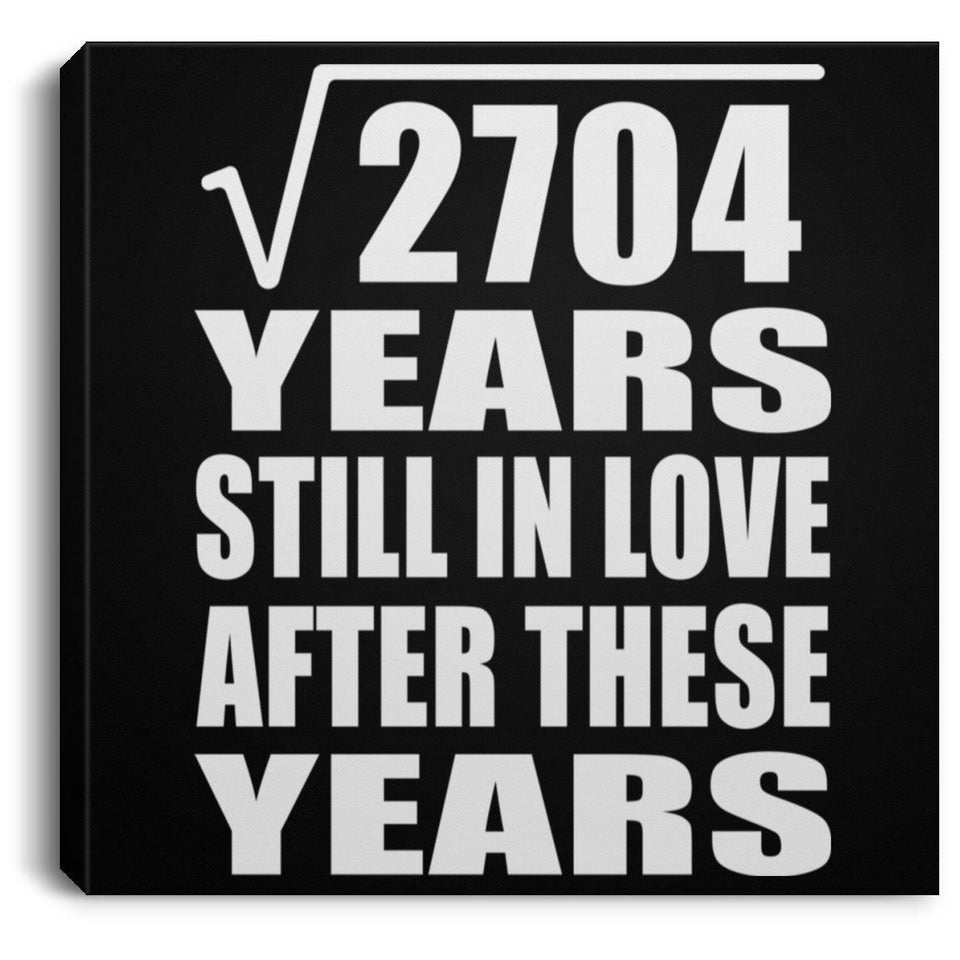 52nd Anniversary Square Root of 2704 Years Still In Love - Canvas Square