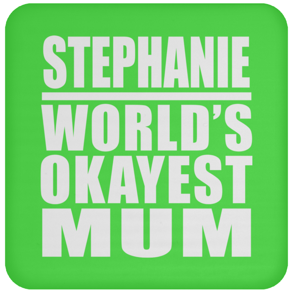 Stephanie World's Okayest Mum - Coaster