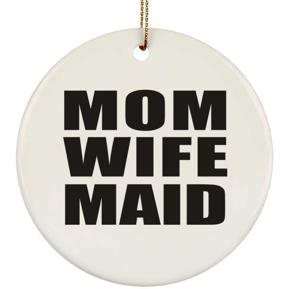 Mom Wife Maid - Circle Ornament