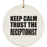 Keep Calm and Trust The Receptionist - Circle Ornament