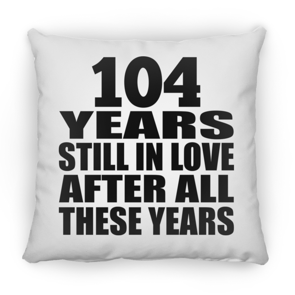 104th Anniversary 104 Years Still In Love After These Years - Throw Pillow