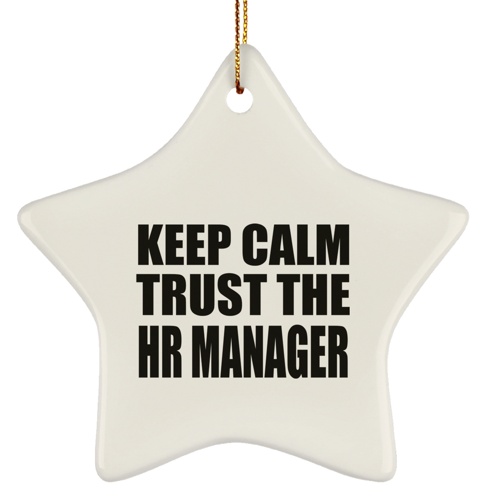 Keep Calm and Trust The HR Manager - Star Ornament