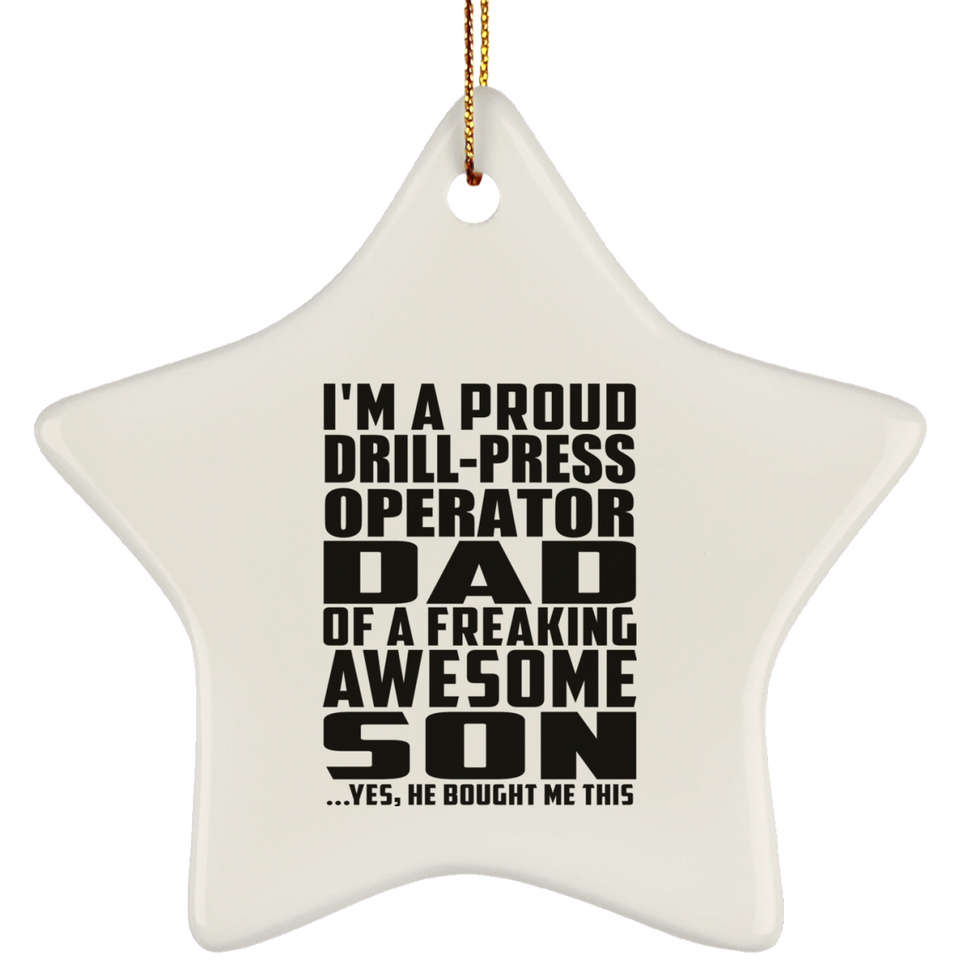 Proud Drill-Press Operator Dad Of Awesome Son - Star Ornament