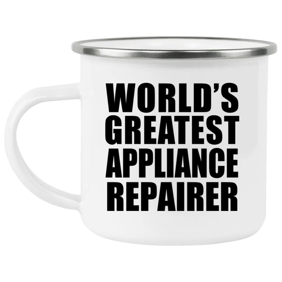 World's Greatest Appliance Repairer - 12oz Camping Mug