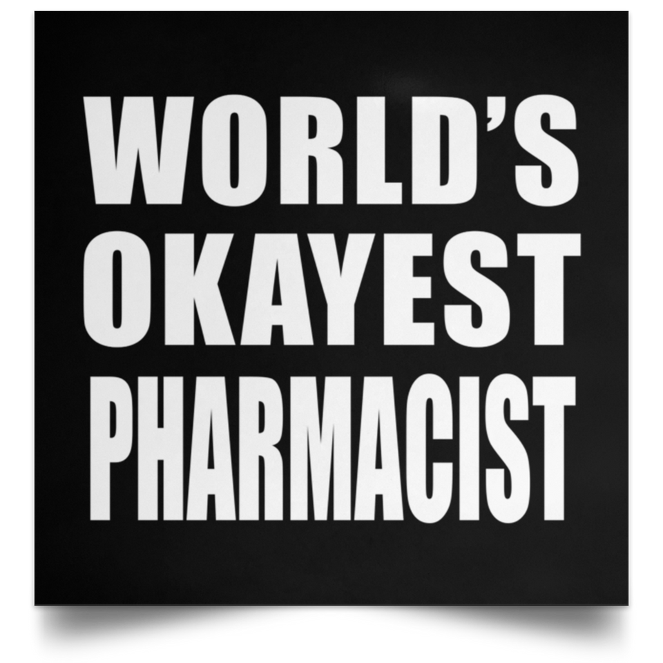 World's Okayest Pharmacist - Poster Square