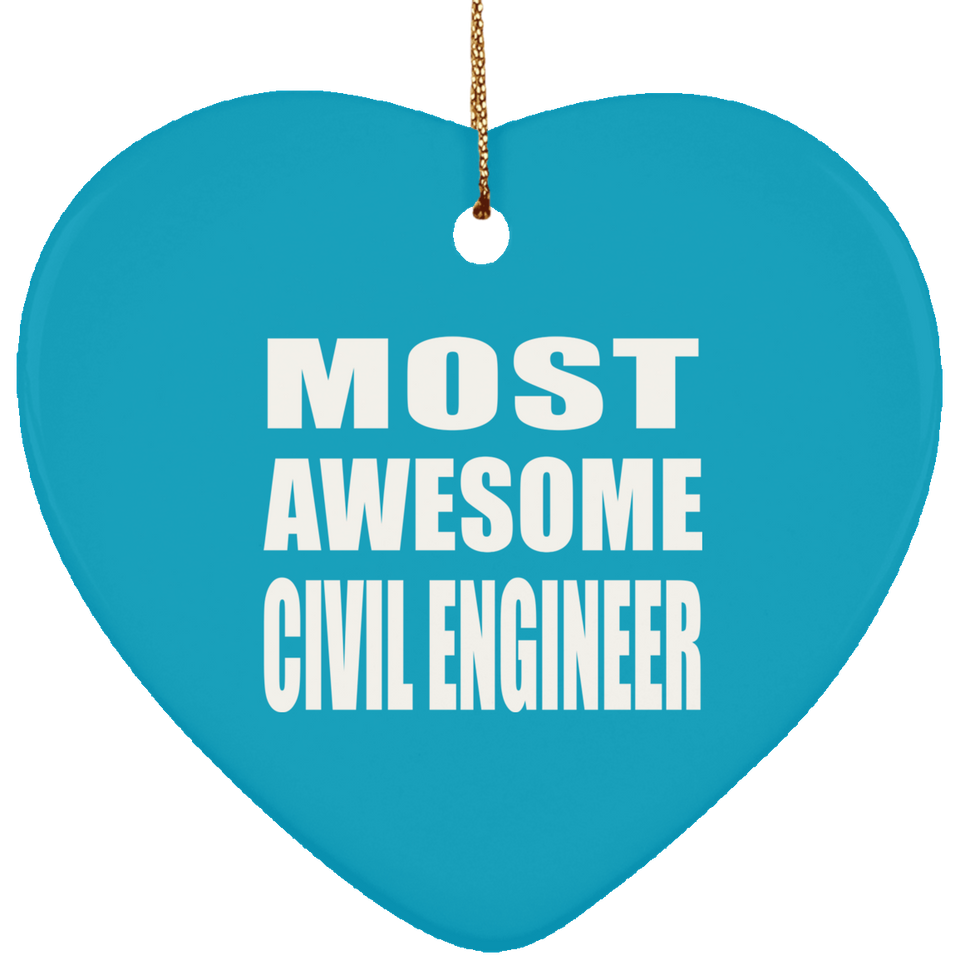 Most Awesome Civil Engineer - Heart Ornament