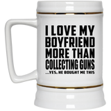 I Love My Boyfriend More Than Collecting Guns - Beer Stein