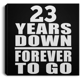 23rd Anniversary 23 Years Down Forever to Go - Canvas Square