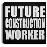 Future Construction Worker - Canvas Square