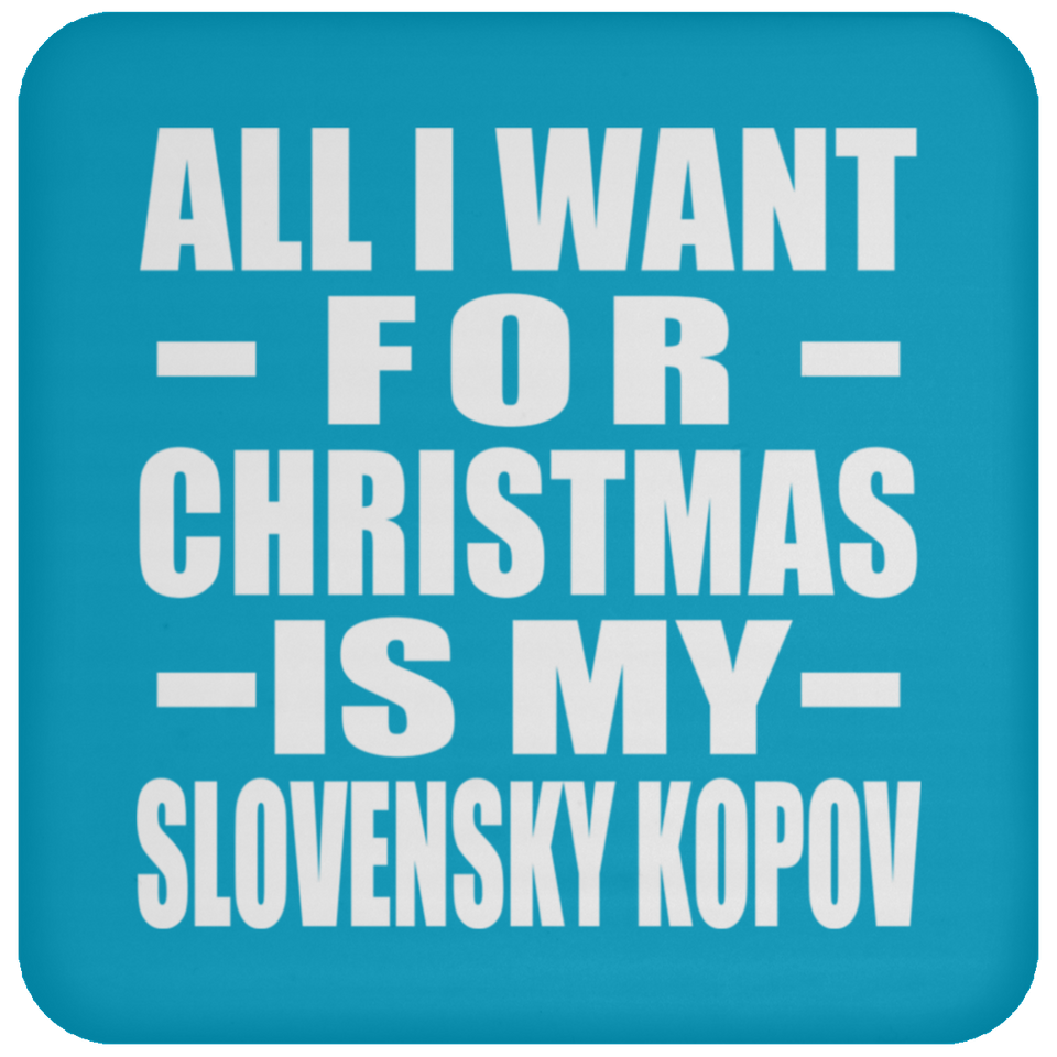 All I Want For Christmas Is My Slovensky Kopov - Coaster