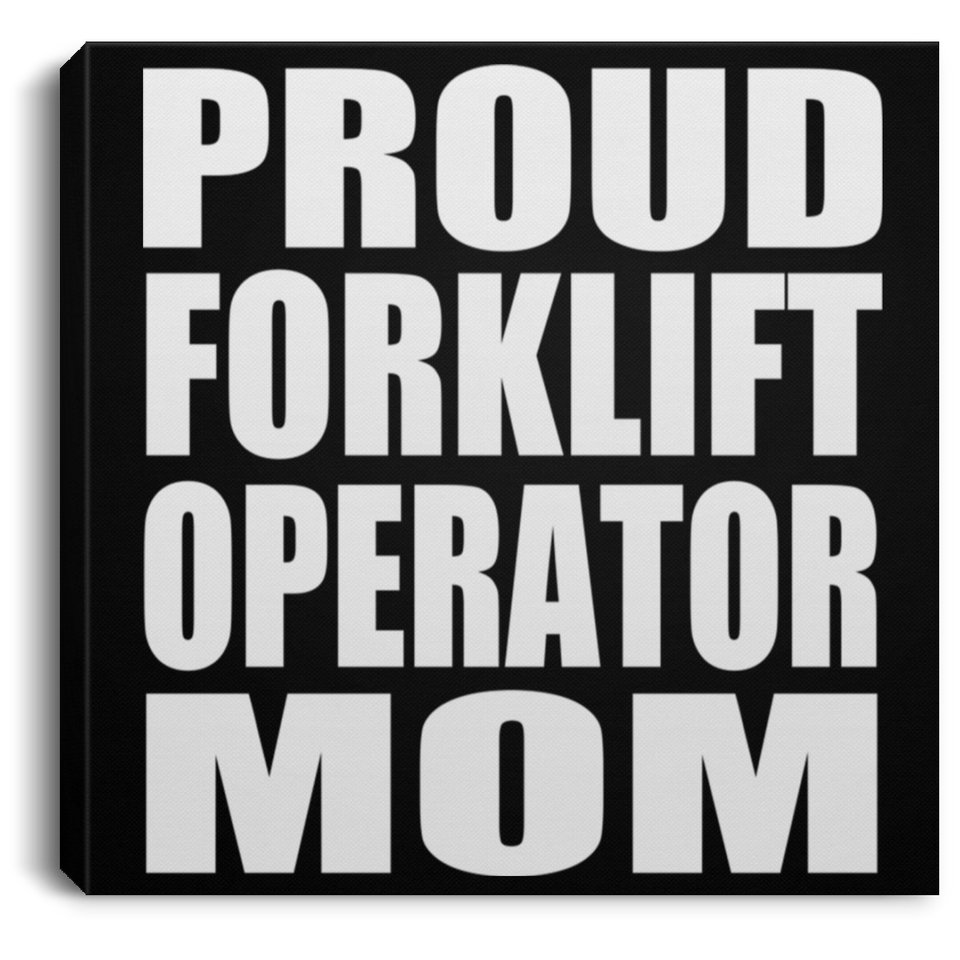 Proud Forklift Operator Mom - Canvas Square