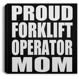 Proud Forklift Operator Mom - Canvas Square