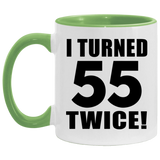 110th Birthday I Turned 55 Twice - 11oz Accent Mug Green
