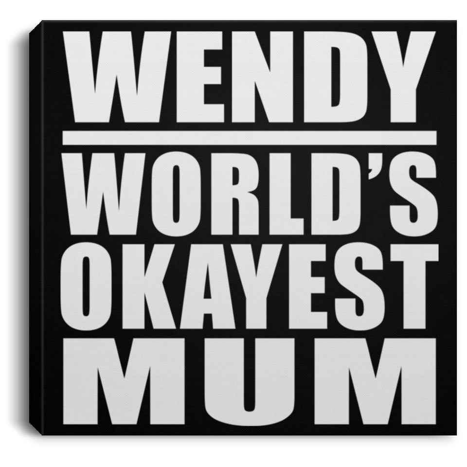 Wendy World's Okayest Mum - Canvas Square