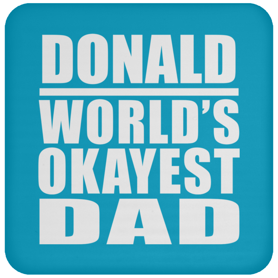 Donald World's Okayest Dad - Drink Coaster